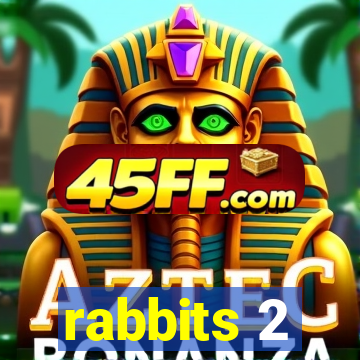 rabbits 2